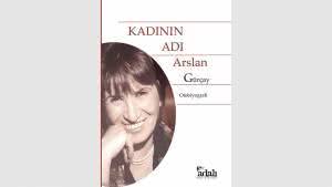 Yeni Kitap: Kadının Adı Arslan